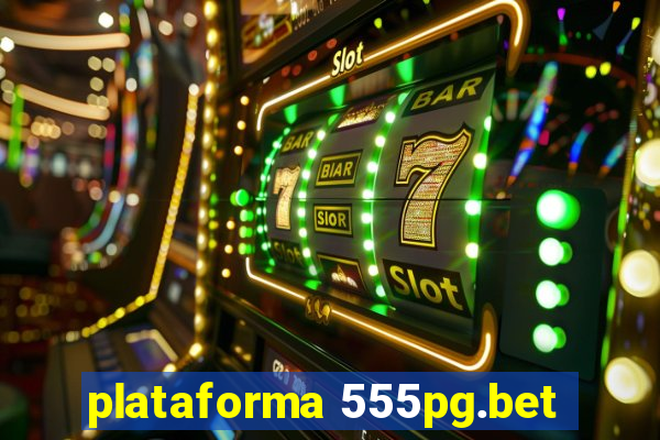 plataforma 555pg.bet